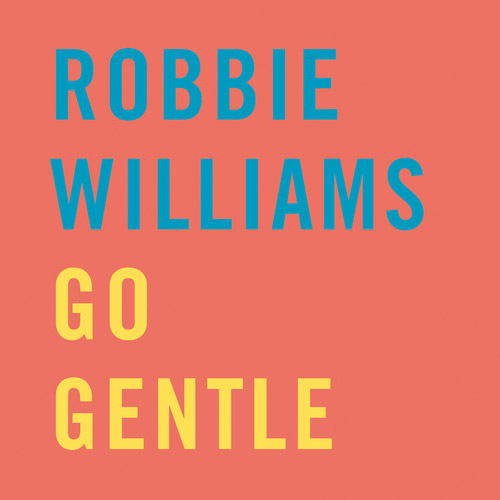 Go Gentle Robbie Williams