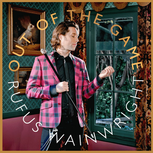 Out of the Game Rufus Wainwright